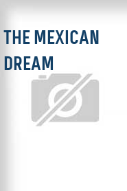 The Mexican Dream