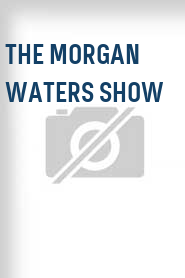 The Morgan Waters Show