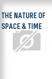 The Nature of Space & Time