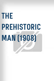 The Prehistoric Man (1908)