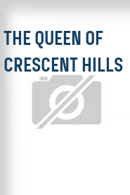 The Queen of Crescent Hills