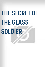 The Secret of the Glass Soldier