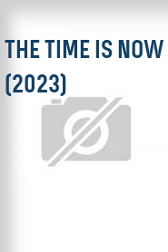 The Time Is Now (2023)