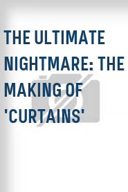 The Ultimate Nightmare: The Making of 'Curtains'