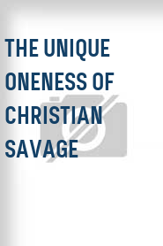 The Unique Oneness of Christian Savage