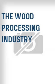 The Wood Processing Industry