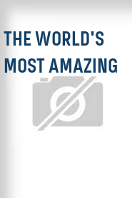 The World's Most Amazing