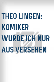 Theo Lingen: Komiker wurde ich nur aus Versehen