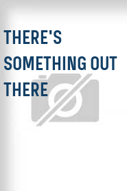 There's Something Out There