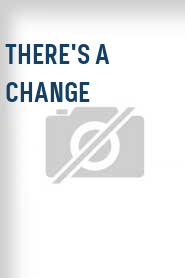 There's a Change