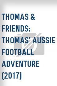Thomas & Friends: Thomas' Aussie Football Adventure (2017)
