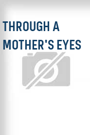 Through a Mother's Eyes