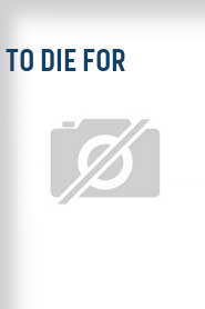 To Die For
