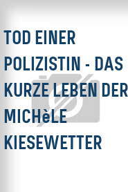 Tod einer Polizistin - Das kurze Leben der Michèle Kiesewetter