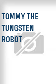 Tommy the Tungsten Robot