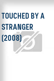 Touched by a Stranger (2008)