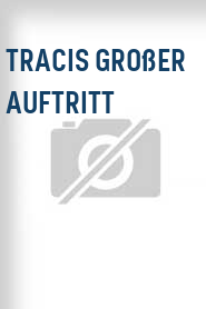 Tracis großer Auftritt