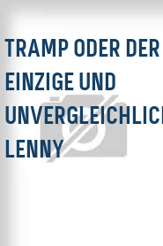 Tramp oder der einzige und unvergleichliche Lenny
