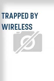 Trapped by Wireless