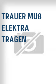 Trauer muß Elektra tragen