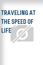 Traveling at the Speed of Life