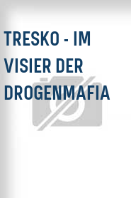 Tresko - Im Visier der Drogenmafia