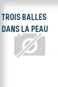 Trois balles dans la peau
