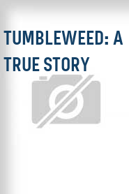 Tumbleweed: A True Story