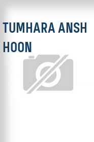Tumhara Ansh Hoon