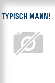 Typisch Mann!