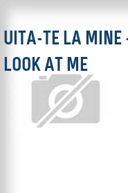 Uita-Te La Mine - Look at Me