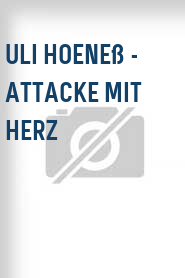 Uli Hoeneß - Attacke mit Herz