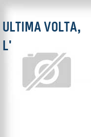 Ultima volta, L'