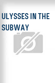 Ulysses in the Subway