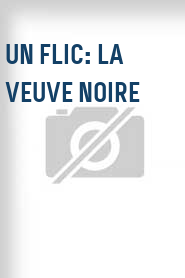 Un Flic: La veuve noire