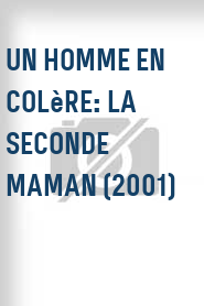 Un Homme en colère: La seconde maman (2001)