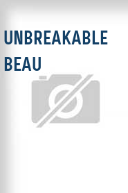 Unbreakable Beau