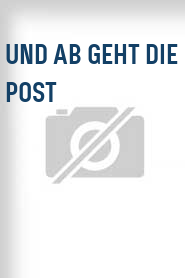 Und ab geht die Post
