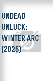 Undead Unluck: Winter Arc (2025)