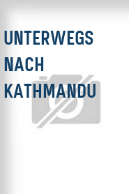 Unterwegs nach Kathmandu