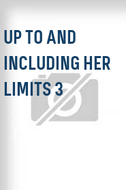 Up to and Including Her Limits 3