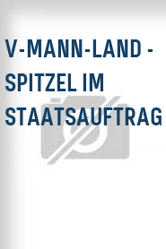 V-Mann-Land - Spitzel im Staatsauftrag