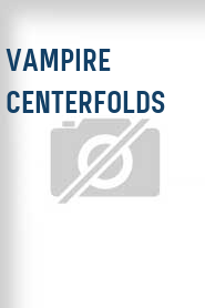 Vampire Centerfolds