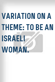 Variation on a Theme: To Be an Israeli Woman.
