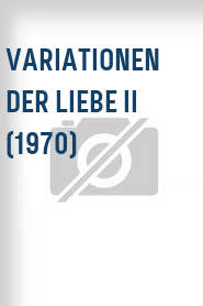 Variationen der Liebe II (1970)