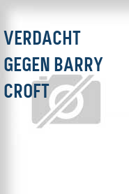 Verdacht gegen Barry Croft