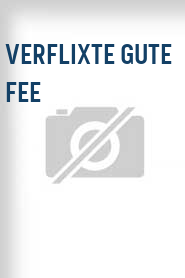 Verflixte gute Fee