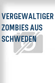 Vergewaltiger Zombies aus Schweden