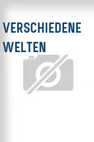 Verschiedene Welten