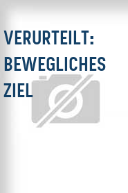 Verurteilt: Bewegliches Ziel